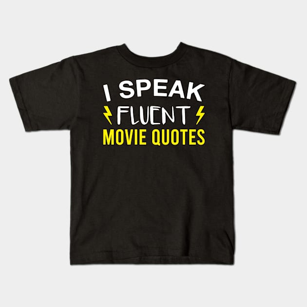 I Speak Fluent Movie Quotes Funny Movies Lover Kids T-Shirt by FOZClothing